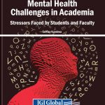 Mental Health Challenges in  Academia Stressors Faced by Students and Faculty